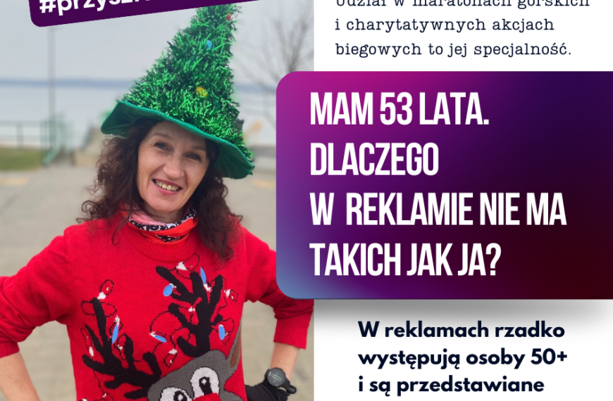 Dlaczego w reklamie nie ma takich jak ja? Kampania Przyszłość to 50+